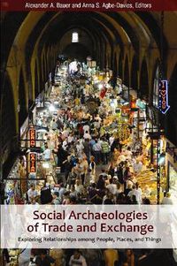 Cover image for Social Archaeologies of Trade and Exchange: Exploring Relationships among People, Places, and Things