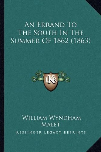 Cover image for An Errand to the South in the Summer of 1862 (1863)