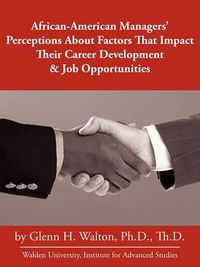 Cover image for African-American Managers' Perceptions about Factors That Impact Their Career Development & Job Opportunities