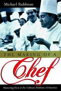 Cover image for The Making of a Chef Lib/E: Mastering Heat at the Culinary Institute