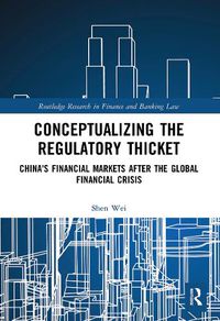 Cover image for Conceptualizing the Regulatory Thicket: China's Financial Markets after the Global Financial Crisis