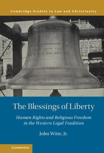 The Blessings of Liberty: Human Rights and Religious Freedom in the Western Legal Tradition