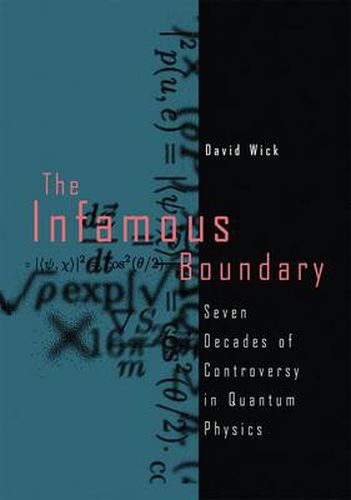 The Infamous Boundary: Seven Decades of Controversy in Quantum Physics