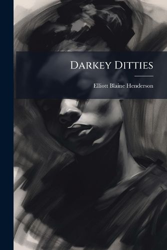 Cover image for Darkey Ditties: Poems...