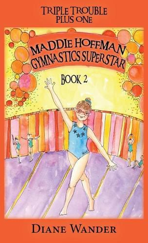 Cover image for Maddie Hoffman Gymnastics Superstar: Triple Trouble Plus One Book 2