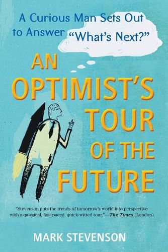 Cover image for AN Optimist's Tour of the Future: One Curious Man Sets Out to Answer  What's Next?