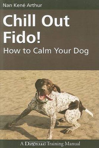 Cover image for Chill Out Fido!: How to Calm Your Dog