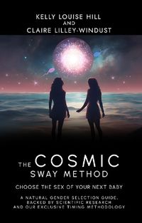 Cover image for The Cosmic Sway Method - Choose the Sex of Your Next Baby: A natural gender selection guide, backed by scientific research and our exclusive timing methodology