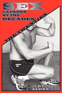 Cover image for Sexcapades by the Decades: The Twenties