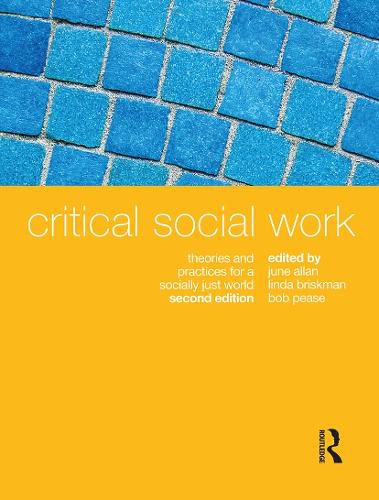 Cover image for Critical Social Work: Theories and Practices for a Socially Just World