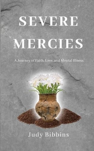Cover image for Severe Mercies A Journey of Faith, Love, and Mental Illness