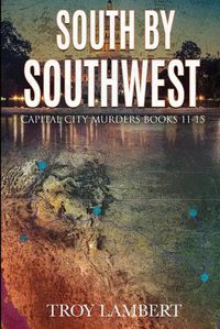 Cover image for South by Southwest: The Capital City Murders Book #11-15