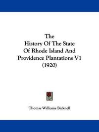 Cover image for The History of the State of Rhode Island and Providence Plantations V1 (1920)