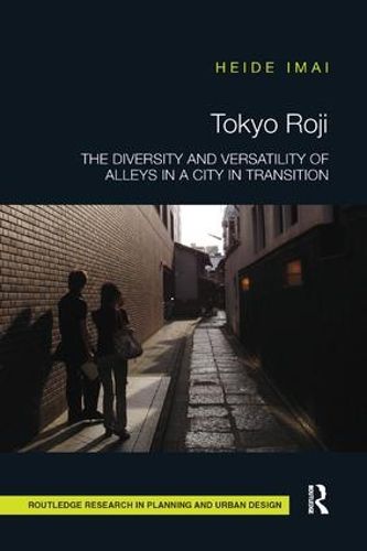 Cover image for Tokyo Roji: The Diversity and Versatility of Alleys in a City in Transition