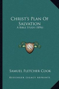 Cover image for Christ's Plan of Salvation: A Bible Study (1896)