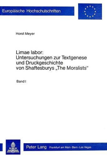 Cover image for Limae Labor: Untersuchungen Zur Textgenese Und Druckgeschichte Von Shaftesburys -The Moralists-