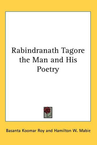 Cover image for Rabindranath Tagore the Man and His Poetry