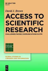 Cover image for Access to Scientific Research: Challenges Facing Communications in STM