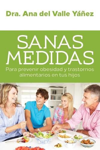 Cover image for Sanas Medidas: Para prevenir obesidad y trastornos alimentarios en tus hijos