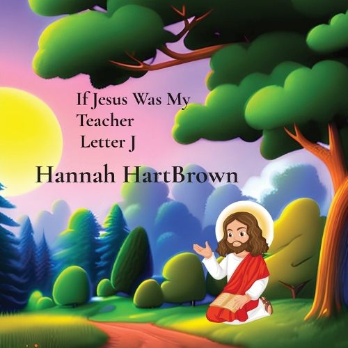 Cover image for If Jesus Was My Teacher Letter J