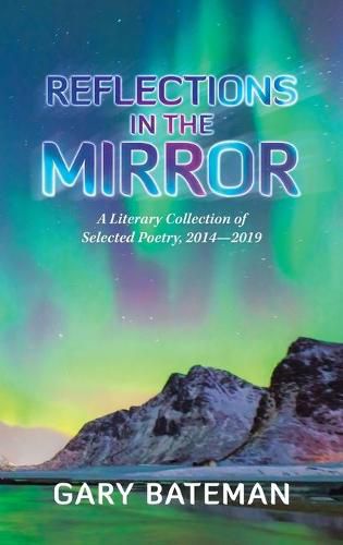 Cover image for Reflections in the Mirror: A Literary Collection of Selected Poetry, 2014-2019
