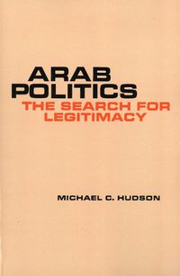 Cover image for Arab Politics: The Search for Legitimacy