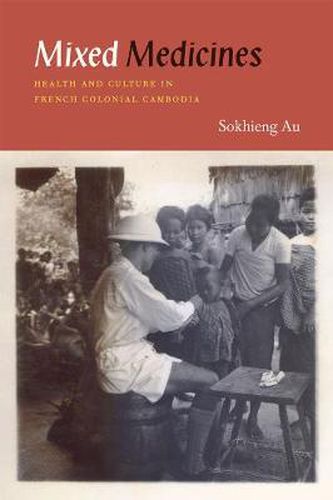 Cover image for Mixed Medicines: Health and Culture in French Colonial Cambodia