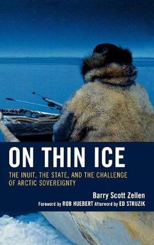 Cover image for On Thin Ice: The Inuit, the State, and the Challenge of Arctic Sovereignty