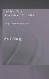 Cover image for Buddhist Nuns in Taiwan and Sri Lanka: A Critique of the Feminist Perspective