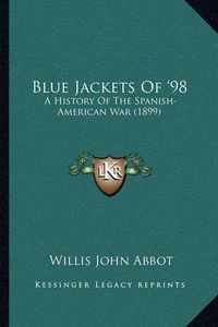 Cover image for Blue Jackets of '98: A History of the Spanish-American War (1899)