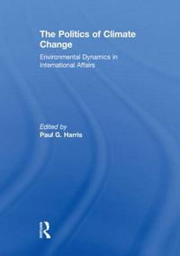 Cover image for The Politics of Climate Change: Environmental Dynamics in International Affairs