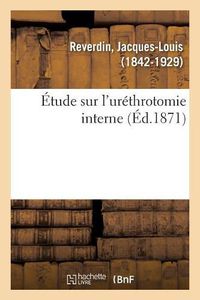 Cover image for Etude Sur l'Urethrotomie Interne