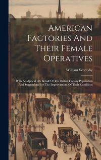 Cover image for American Factories And Their Female Operatives