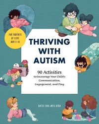 Cover image for Thriving with Autism: 90 Activities to Encourage Your Child's Communication, Engagement, and Play