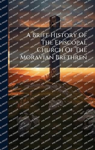 Cover image for A Brief History Of The Episcopal Church Of The Moravian Brethren