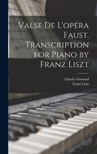 Cover image for Valse de L'opera Faust. Transcription for Piano by Franz Liszt