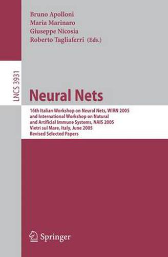 Neural Nets: 16th Italian Workshop on Neural Nets, WIRN 2005, International Workshop on Natural and Artificial Immune Systems, NAIS 2005, Vietri sul Mare, Italy, June 8-11, 2005, Revised Selected Papers