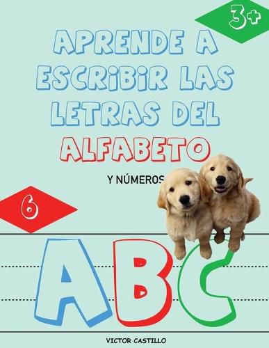 Cover image for Aprende a Escribir las Letras del Alfabeto y Numeros-Libro Infantil (Letra Grande): Escribe, traza, Colorea, Aprende el abecedario de manera didactica