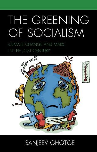 Cover image for The Greening of Socialism: Climate Change and Marx in the 21st Century