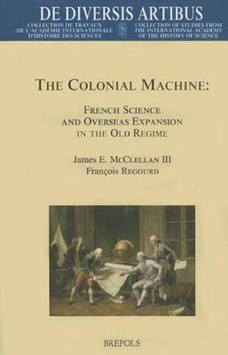 Cover image for DDA 87 The Colonial Machine, McClellan: French Science and Overseas Expansion in the Old Regime