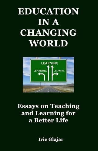 Cover image for Education in a Changing World: Essays on Teaching and Learning For a Better Life