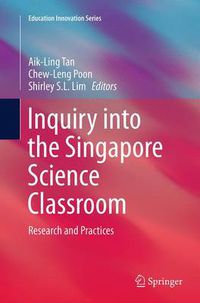 Cover image for Inquiry into the Singapore Science Classroom: Research and Practices