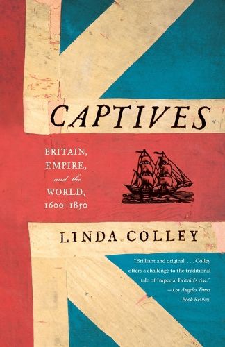 Cover image for Captives: Britain, Empire, and the World, 1600-1850