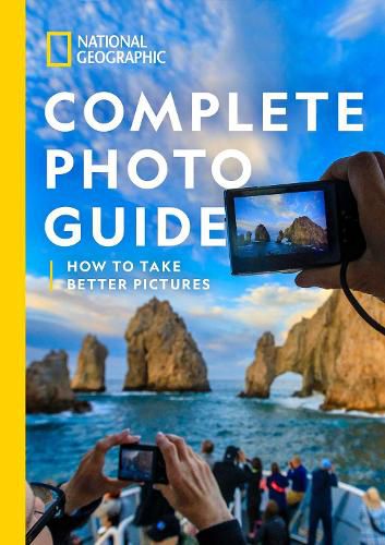 Cover image for National Geographic Complete Photo Guide: How To Take Better Pictures