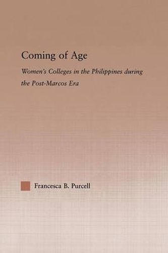 Cover image for Coming of Age: Women's Colleges in the Philippines During the Post-Marcos Era