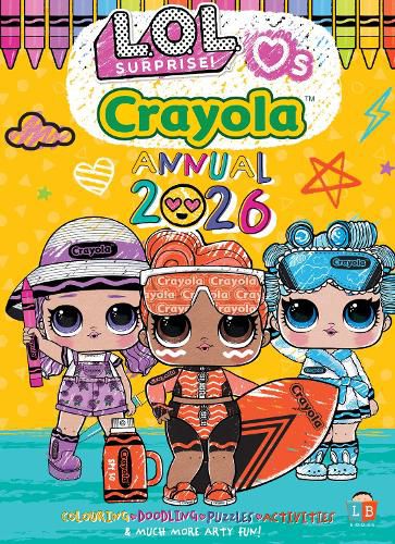 Cover image for L.O.L. Surprise! & Crayola Official Annual 2026