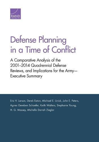 Defense Planning in a Time of Conflict: A Comparative Analysis of the 2001-2014 Quadrennial Defense Reviews, and Implications for the Army--Executive Summary