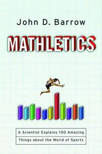 Cover image for Mathletics: A Scientist Explains 100 Amazing Things About the World of Sports