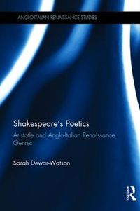 Cover image for Shakespeare's Poetics: Aristotle and Anglo-Italian Renaissance Genres