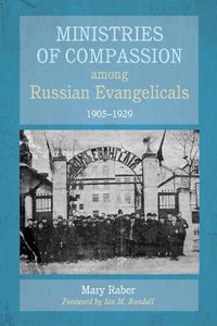 Cover image for Ministries of Compassion Among Russian Evangelicals, 1905-1929